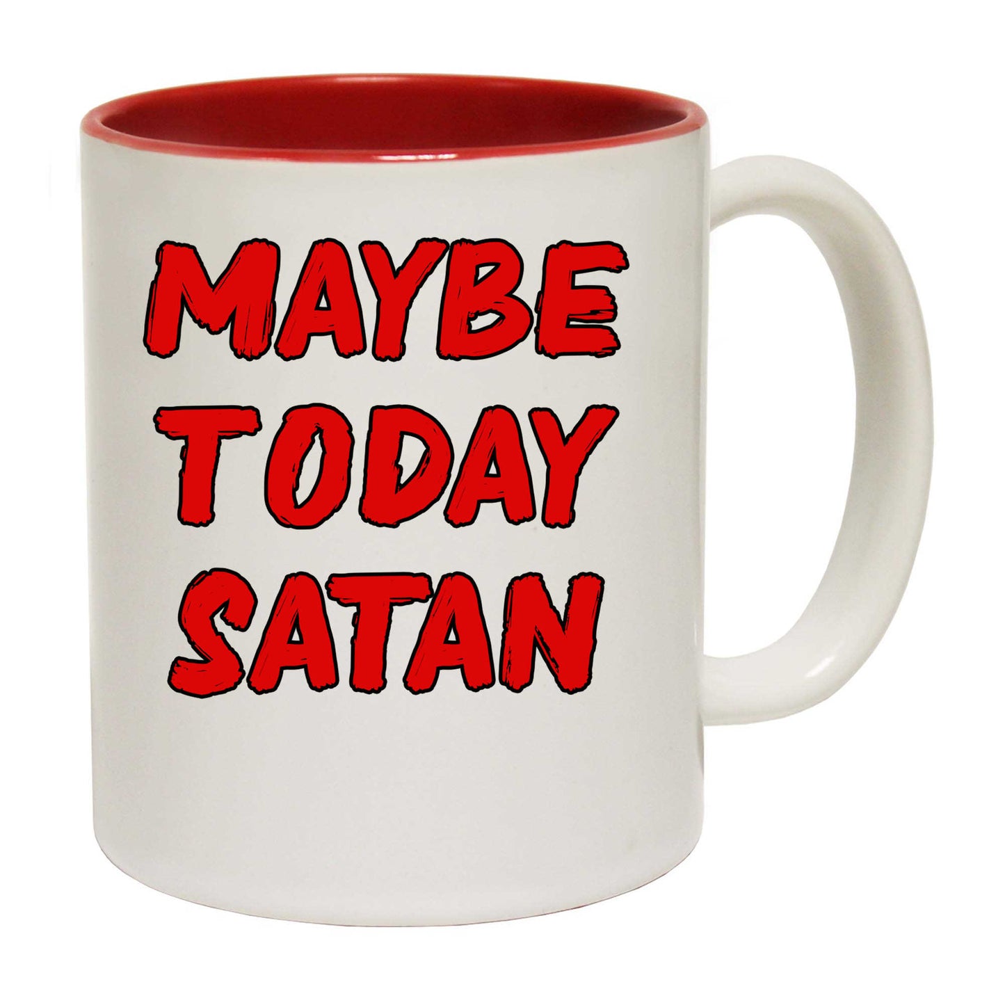 Maybe Today Satan - Funny Coffee Mug