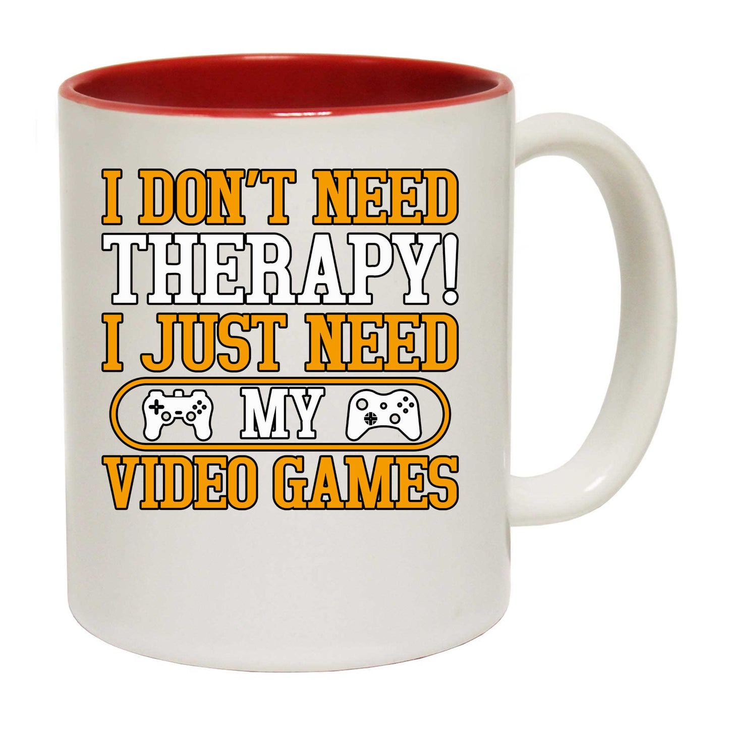 I Dont Need Therapy I Just Need My Video Games Gamer - Funny Coffee Mug