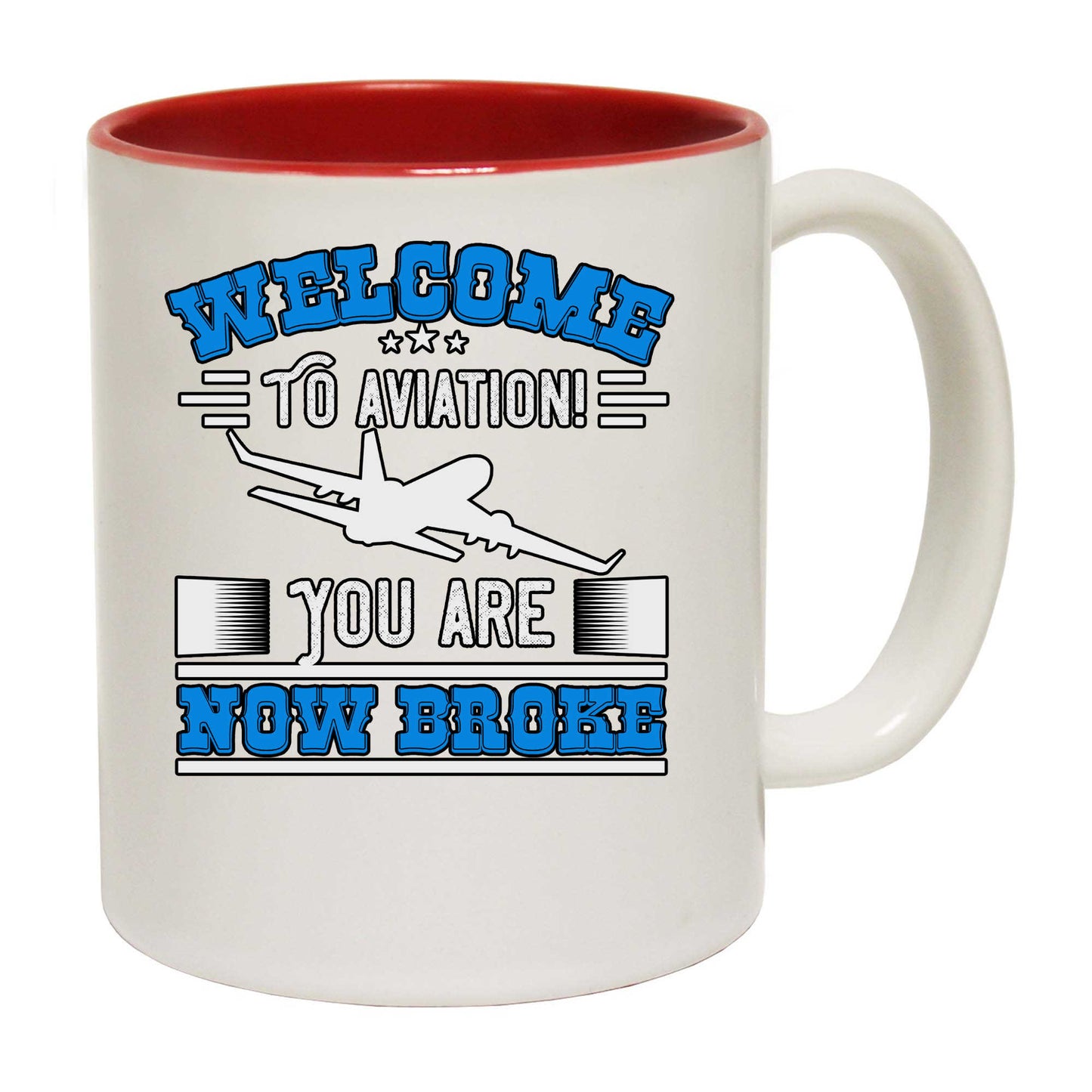 Welcome To Aviation You Are Now Broke Pilot - Funny Coffee Mug