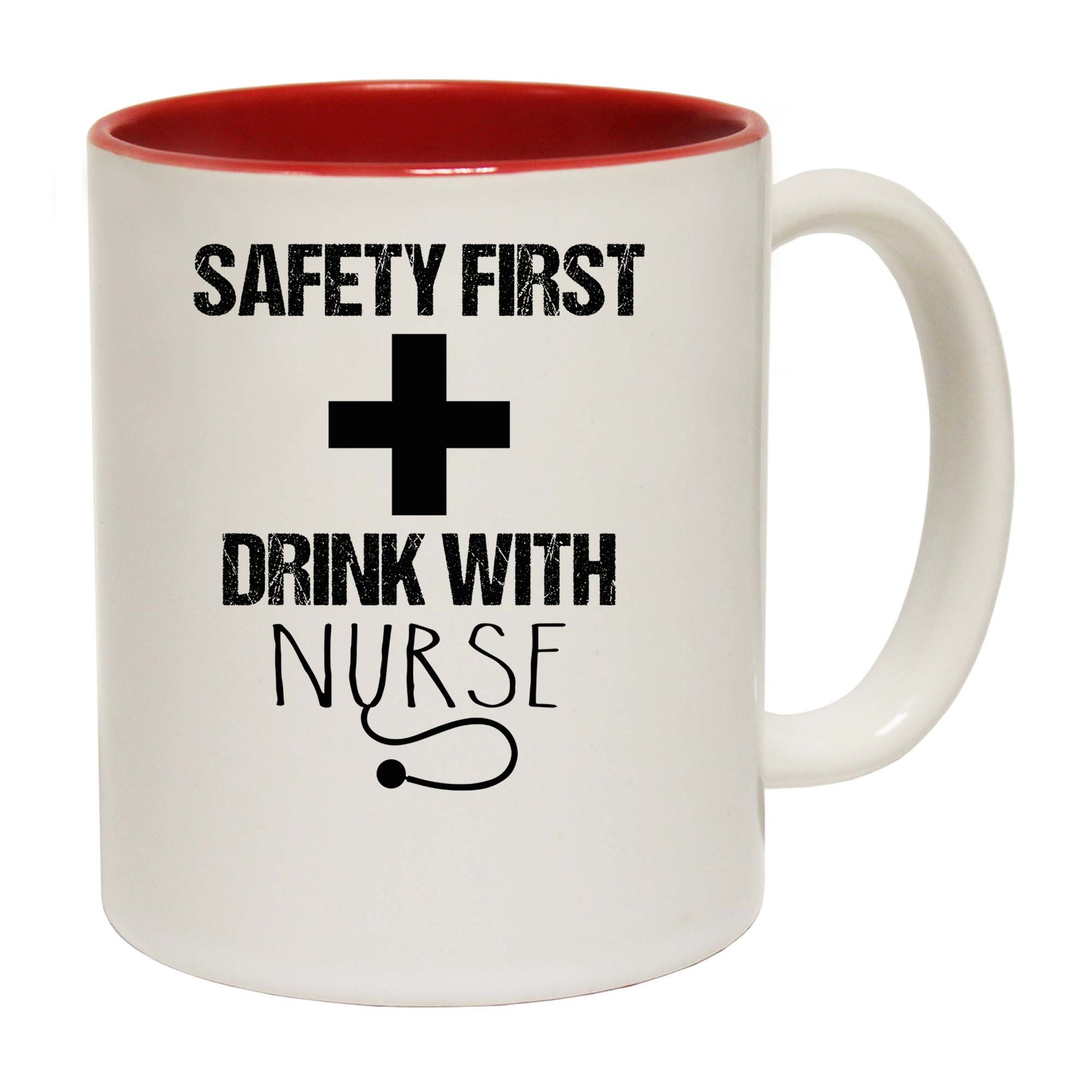 Safety First Drink With A Nurse - Funny Coffee Mug