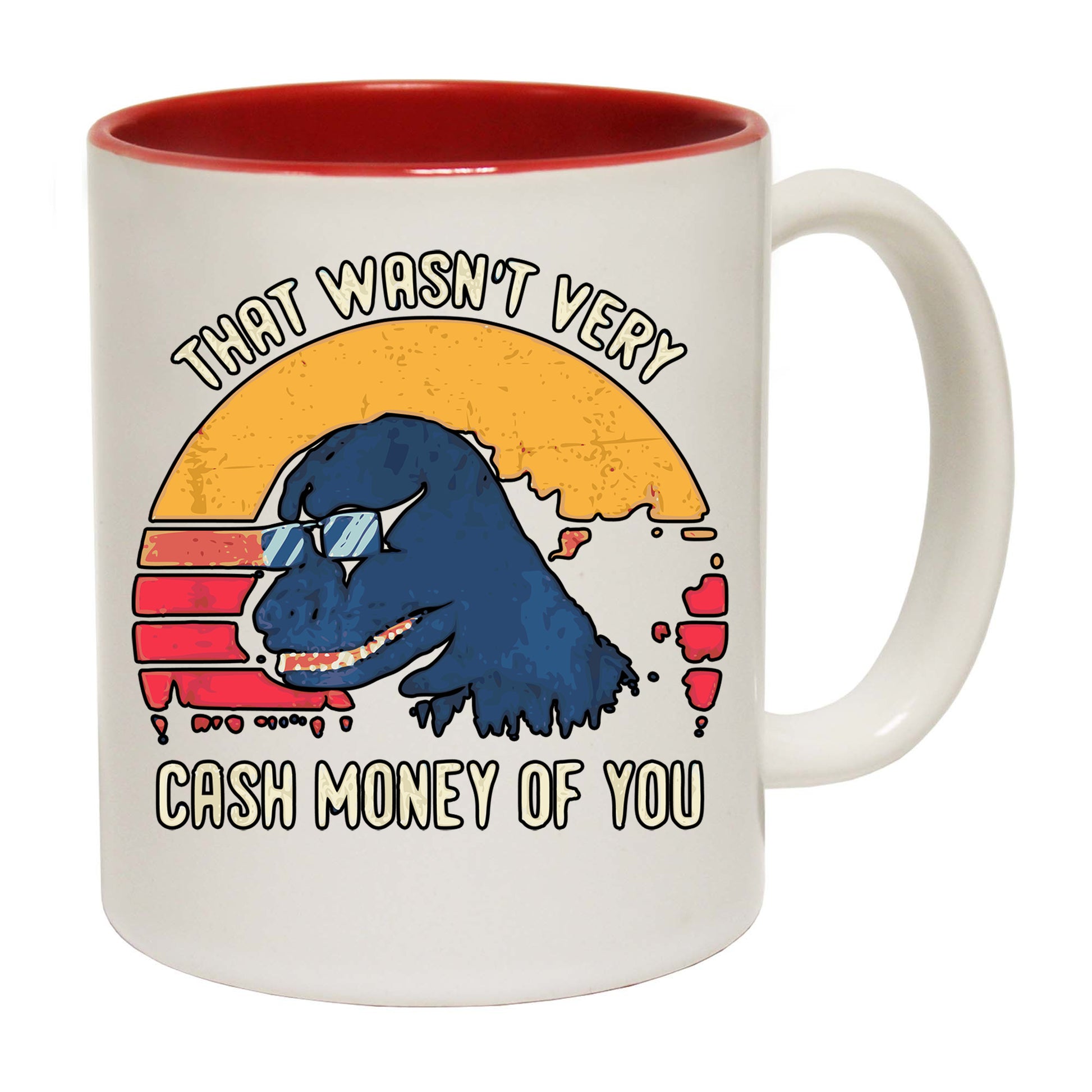 That Wasnt Very Cash Money Of You Dinosaur Dino - Funny Coffee Mug