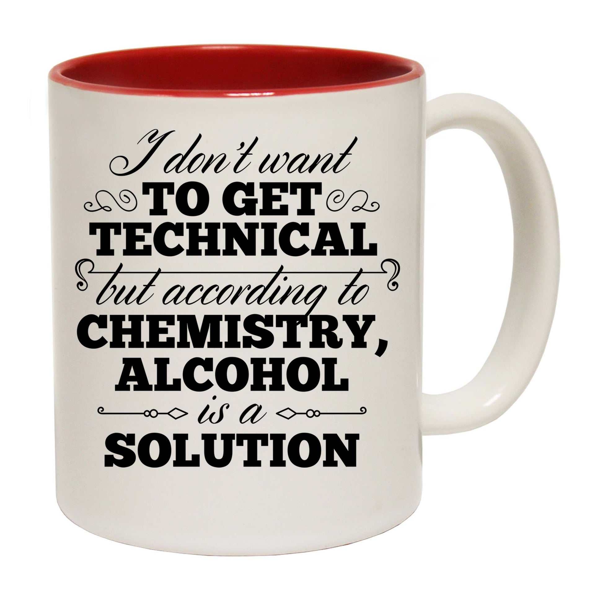 Dont Want To Get Technical Chemistry Alcohol - Funny Coffee Mug