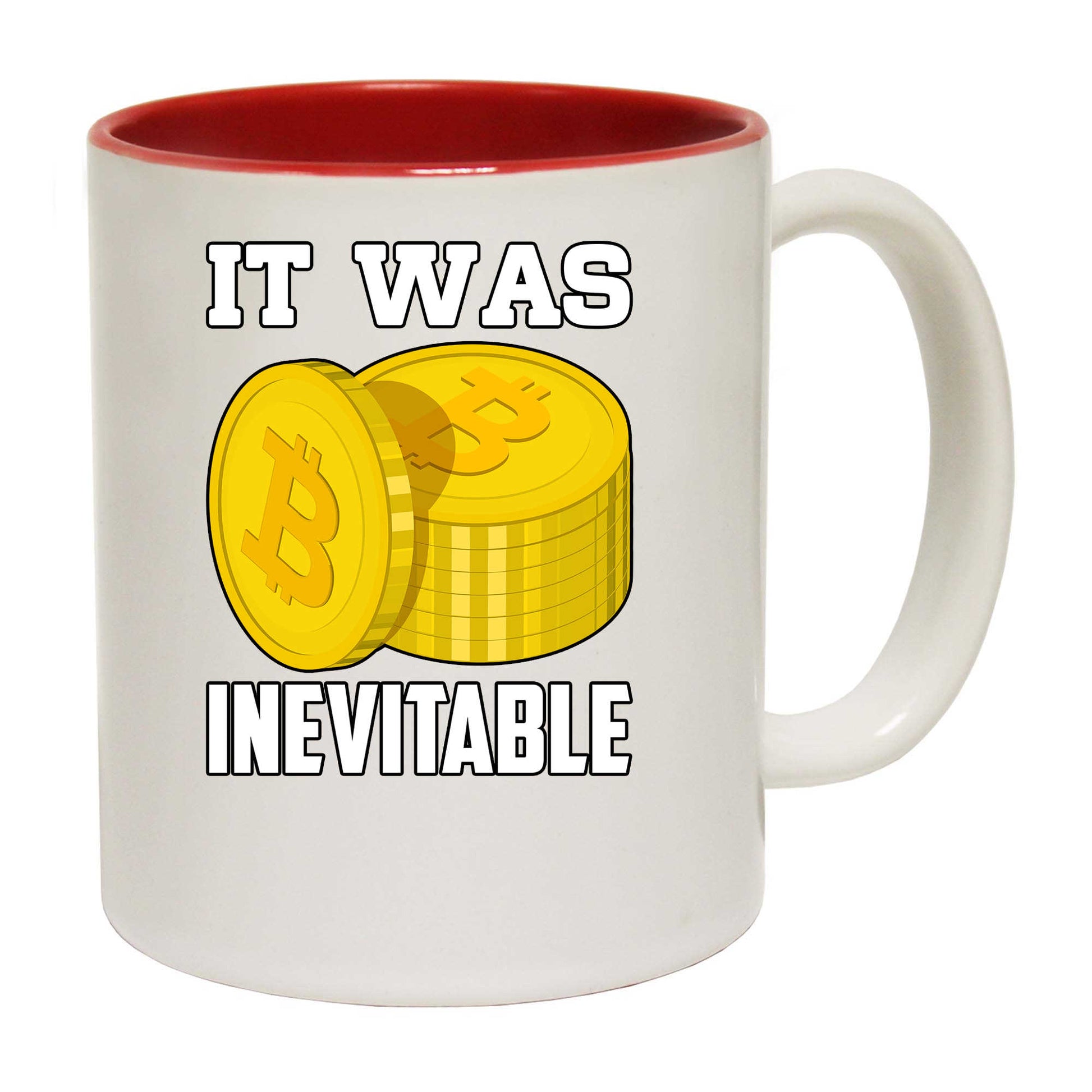 It Was Inevitable Bitcoin - Funny Coffee Mug