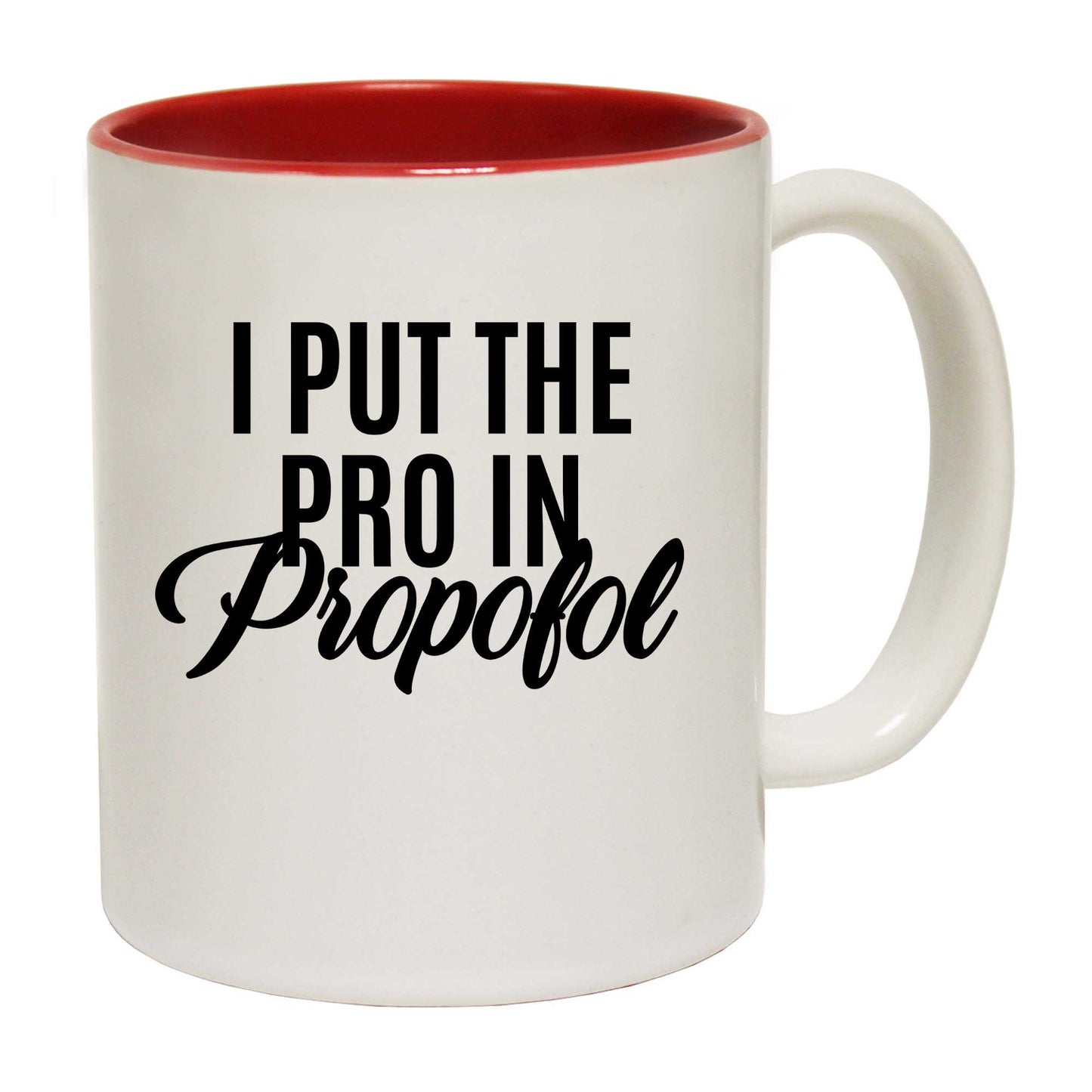 I Put The Pro In Propofol - Funny Coffee Mug