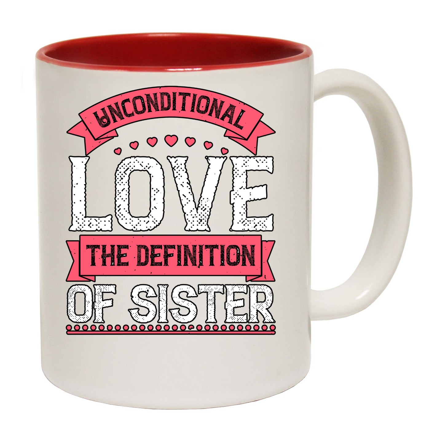 Unconditional Love The Definition Of Sister - Funny Coffee Mug