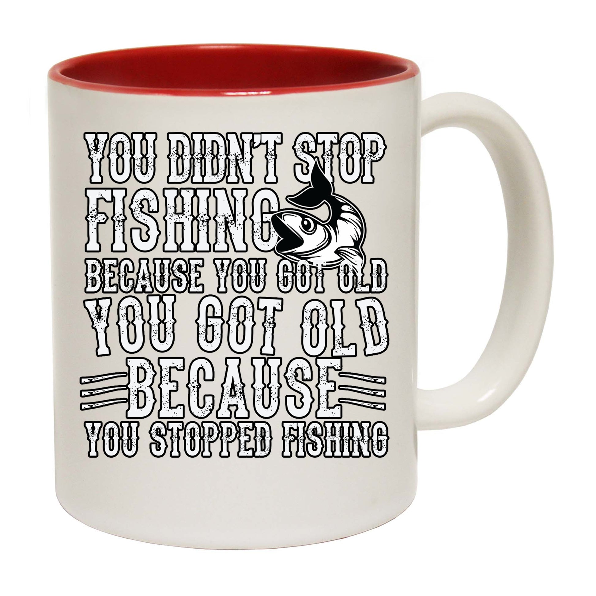 You Didnt Stop Fishing Because You Got Old - Funny Coffee Mug