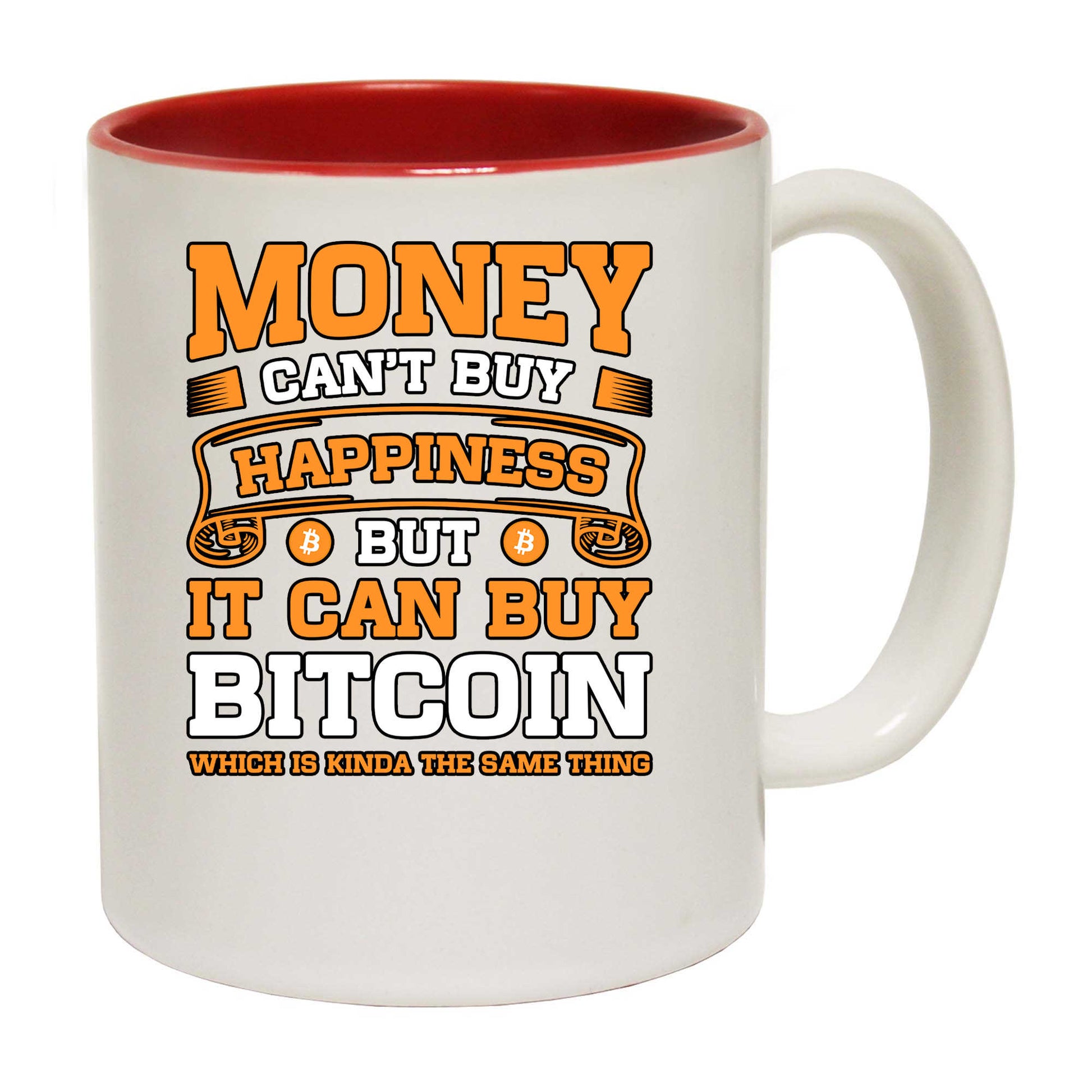 Money Cant Buy Happiness But It Can Buy Bitcoin - Funny Coffee Mug