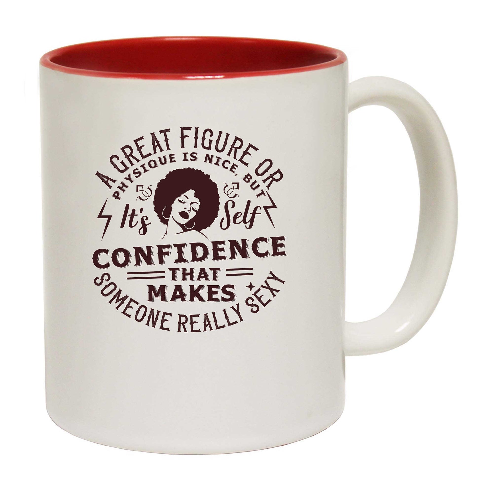 Great Figure Or Physique Is Nice Self Confidence - Funny Coffee Mug