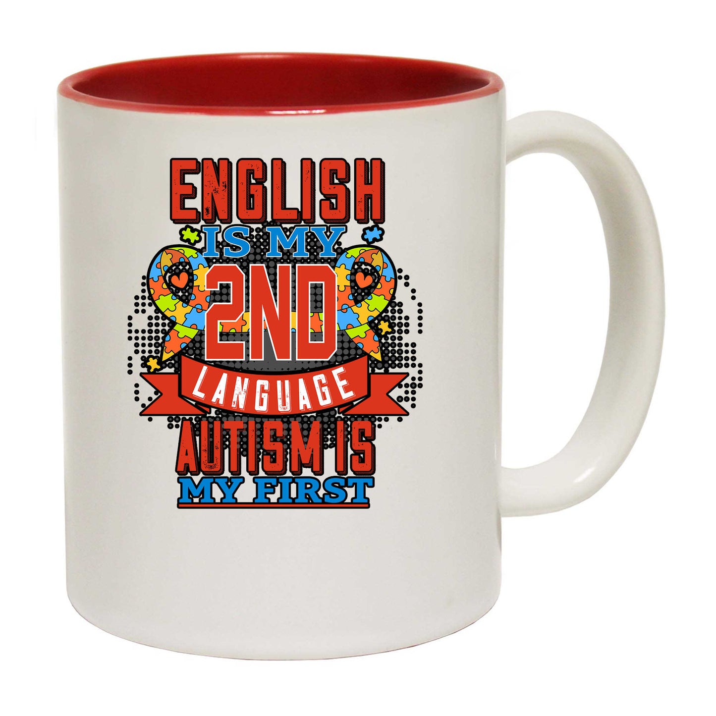 English Is My 2Nd Language Autism Is My First - Funny Coffee Mug