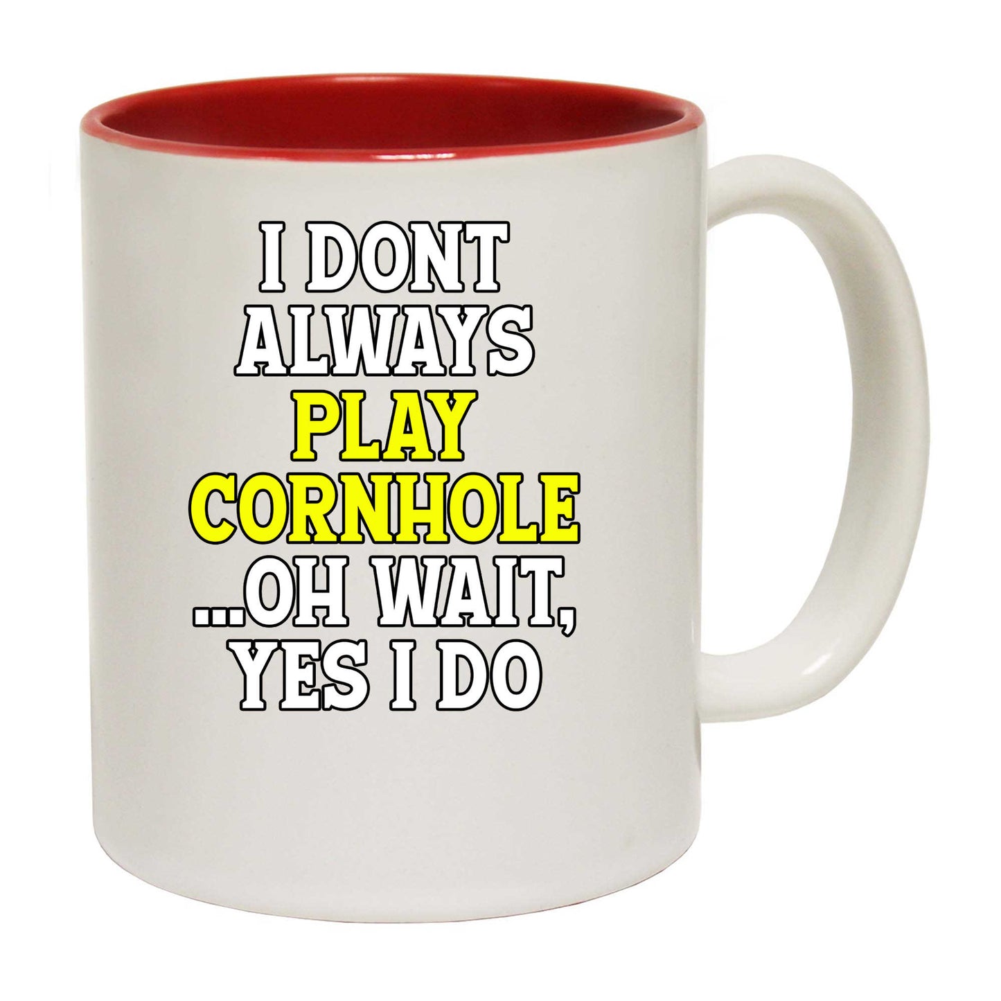 I Dont Always Play Cornhole Oh Wait - Funny Coffee Mug