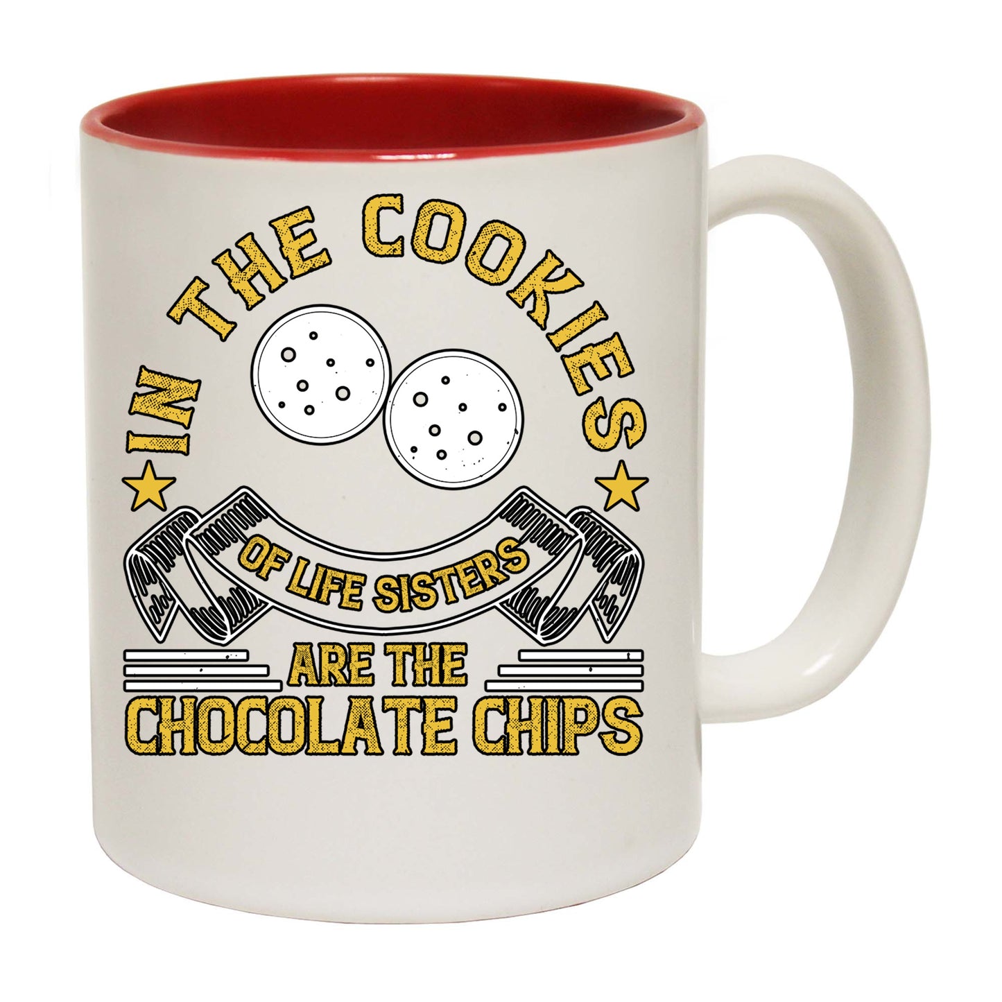 In The Cookies Of Life Sisters Are The Chocolate Chips - Funny Coffee Mug