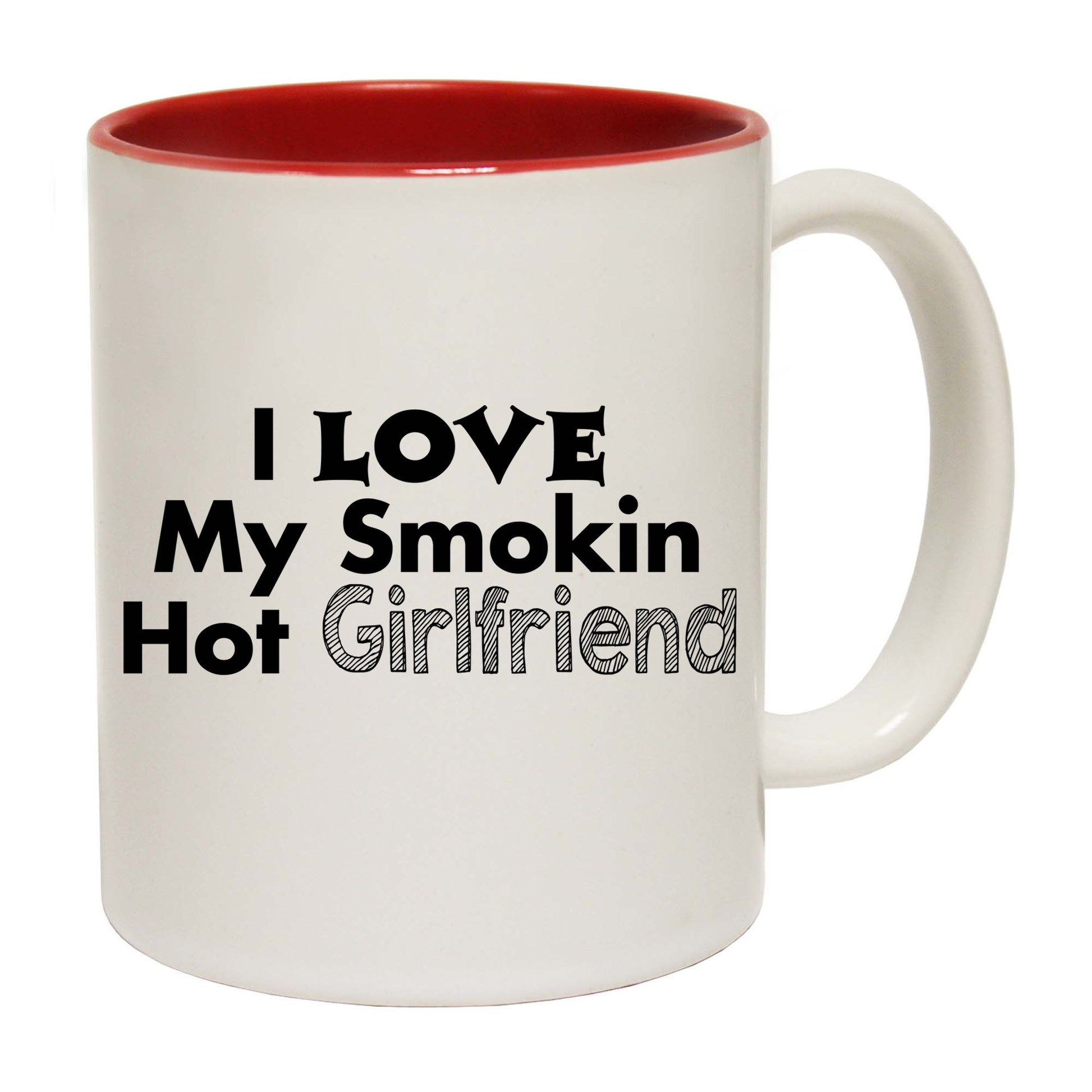 I Love My Smokin Hot Girlfriend - Funny Coffee Mug