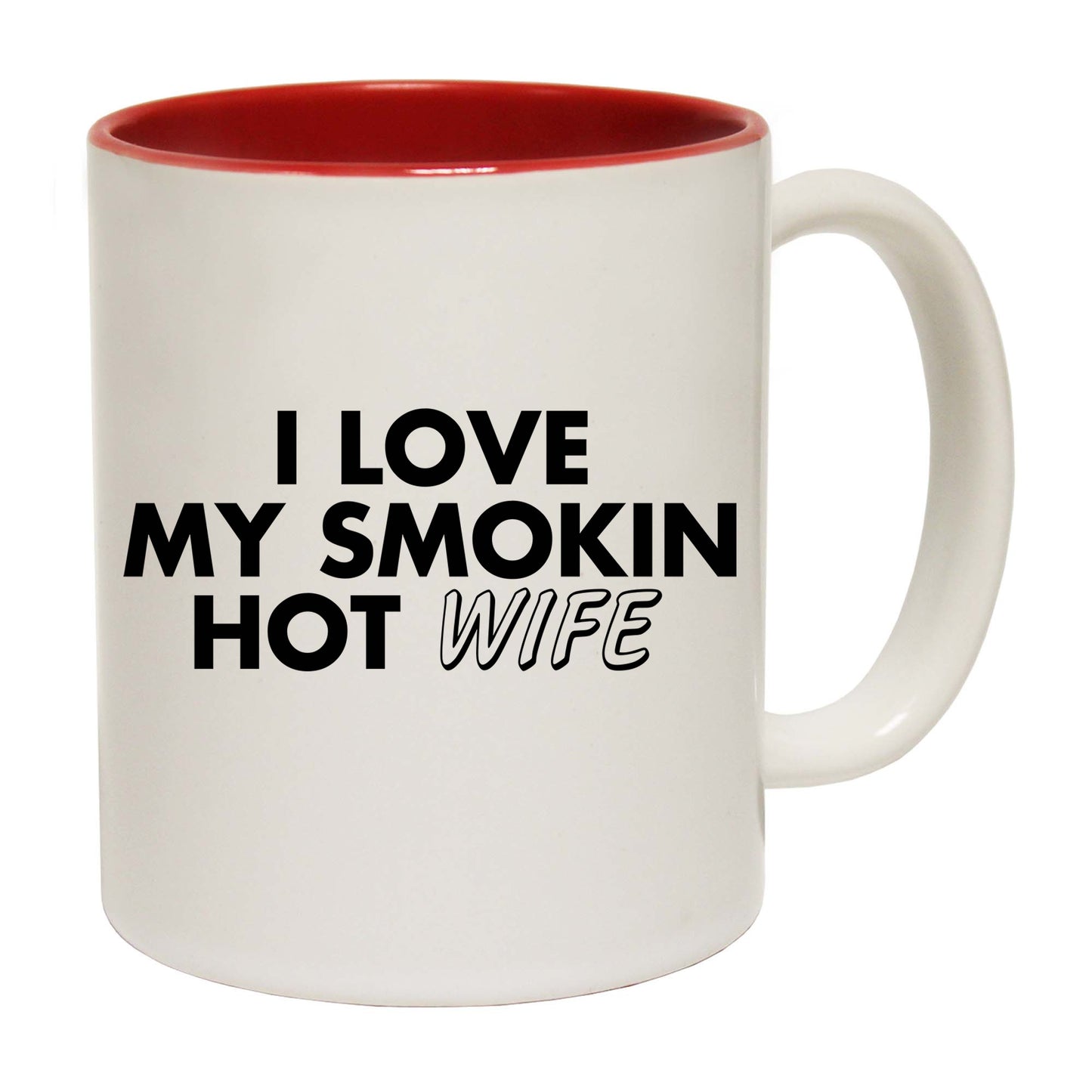 I Love My Smokin Hot Wife - Funny Coffee Mug