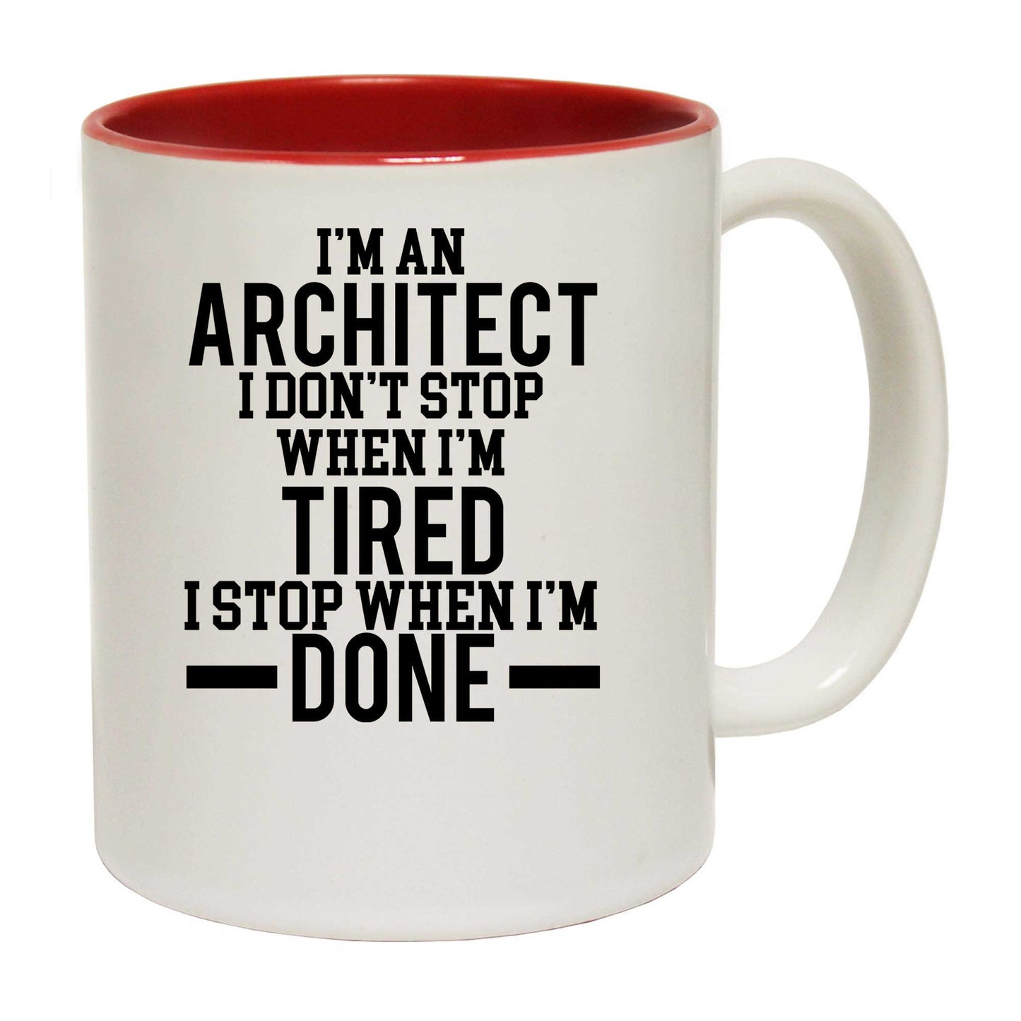 Im An Architect I Dont Stop When Im Tired - Funny Coffee Mug