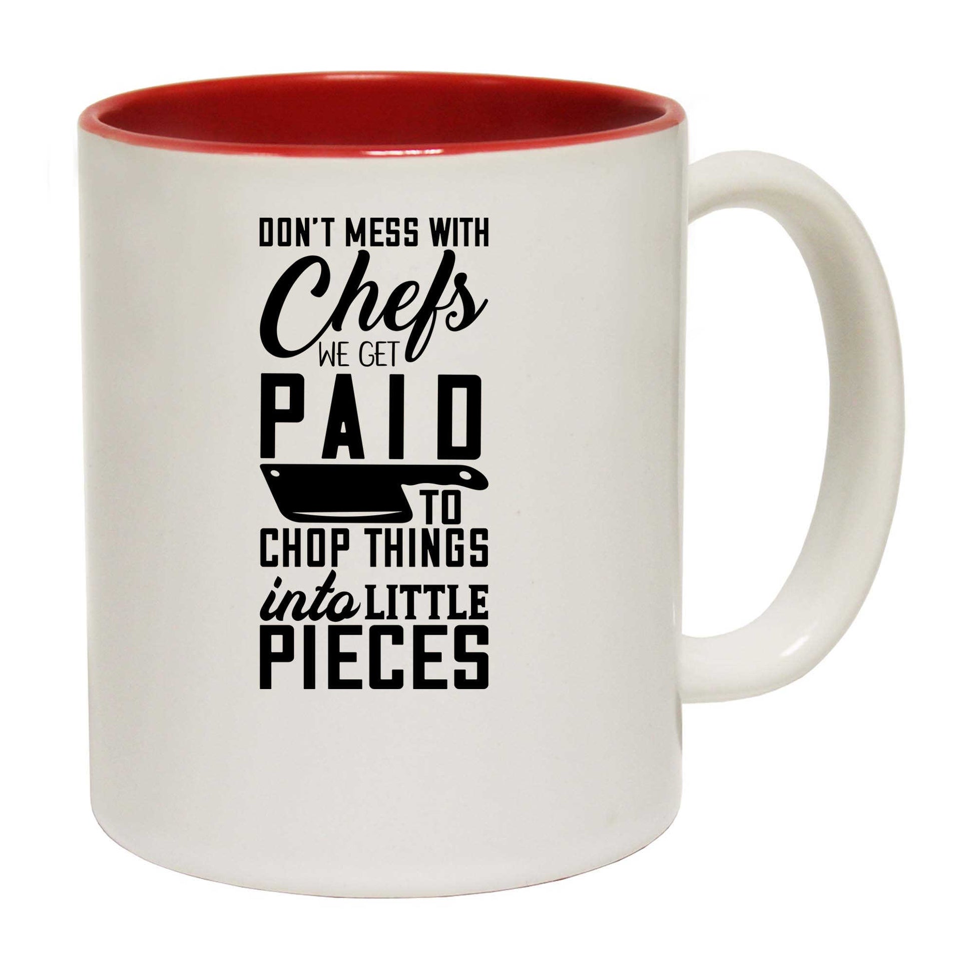 Dont Mess With Chefs We Get Paid To Chop Things Chef - Funny Coffee Mug