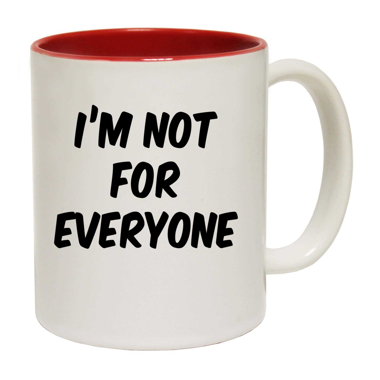 Im Not For Everyone - Funny Coffee Mug