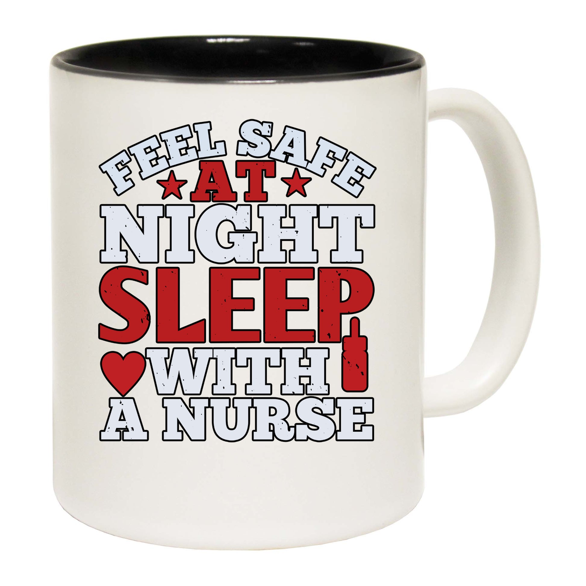 Feel Safe At Night Sleep With A Nurse - Funny Coffee Mug