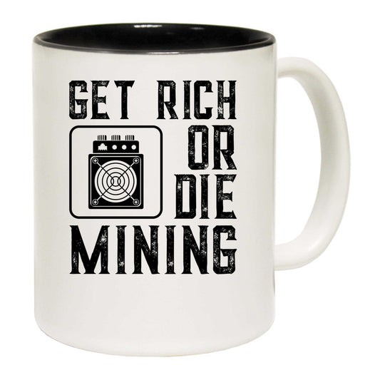 Get Rich Or Die Mining Funny Asic Bitcoin Miner - Funny Coffee Mug