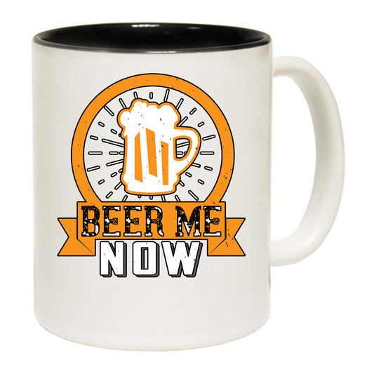 Beer Me Now - Funny Coffee Mug