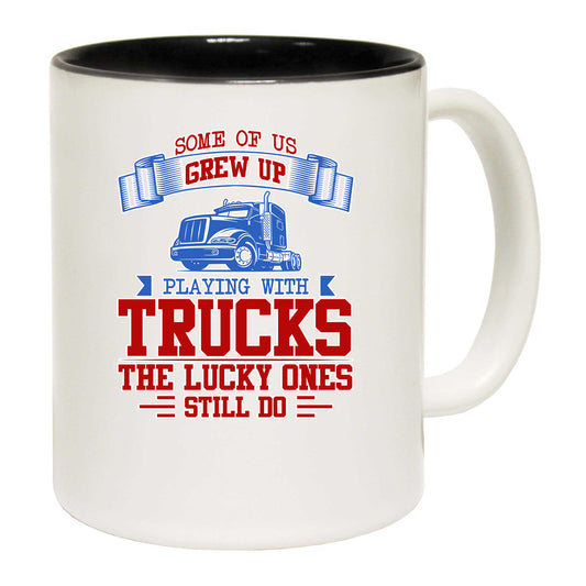 Some Of Us Grew Up Playing With Trucks - Funny Coffee Mug