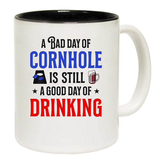 A Bad Day Of Cornhole Is Still A Good Day Of Drinking - Funny Coffee Mug