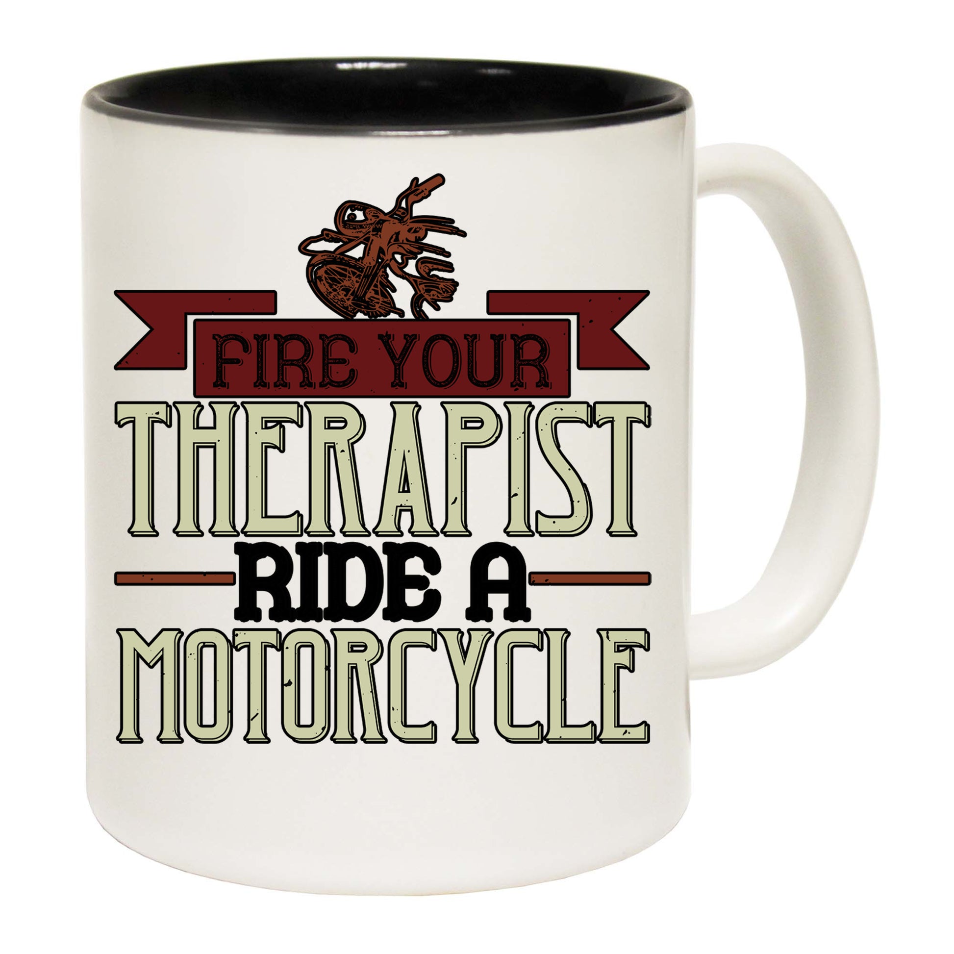 Fire Your Therapist Ride A Motorcycle Motorbike - Funny Coffee Mug