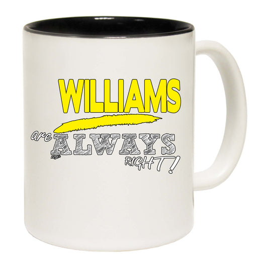 Williams Always Right - Funny Coffee Mug