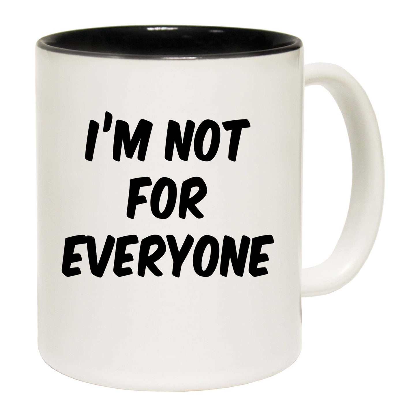 Im Not For Everyone - Funny Coffee Mug