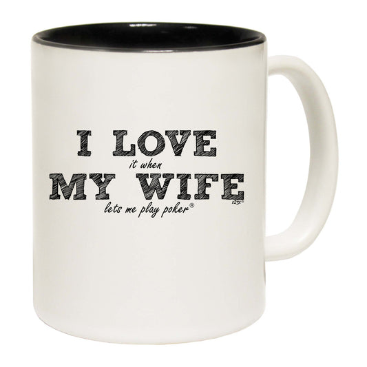 123T I Love It When My Wife Lets Me Play Poker - Funny Coffee Mug