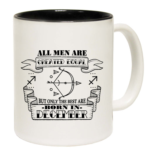 December Sagittarius Birthday All Men Are Created Equal - Funny Coffee Mug