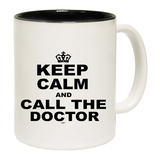 Keep Calm And Call The Doctor - Funny Coffee Mug