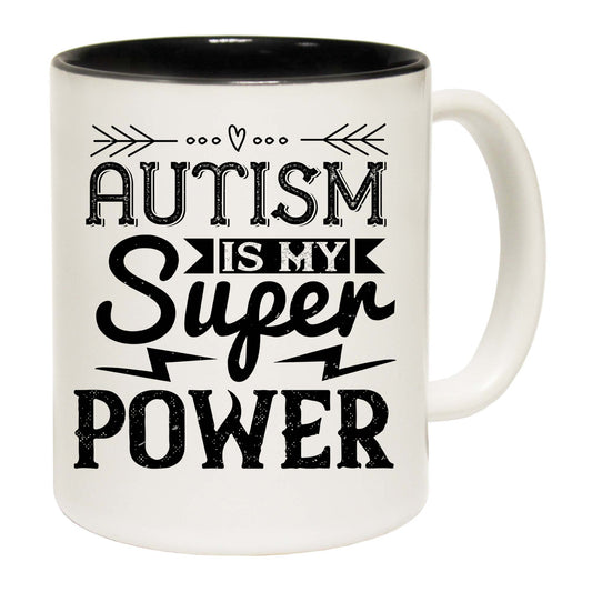 Autism Is My Super Power - Funny Coffee Mug