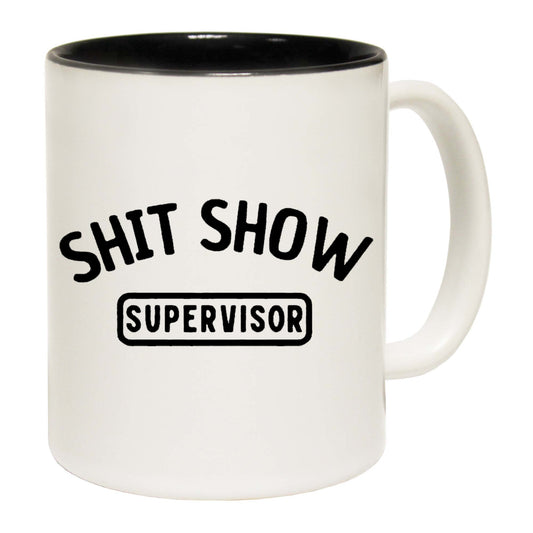 Shit Show Supervisor V1 - Funny Coffee Mug