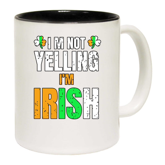 Im Not Yelling Im Irish St Patricks Day Ireland - Funny Coffee Mug