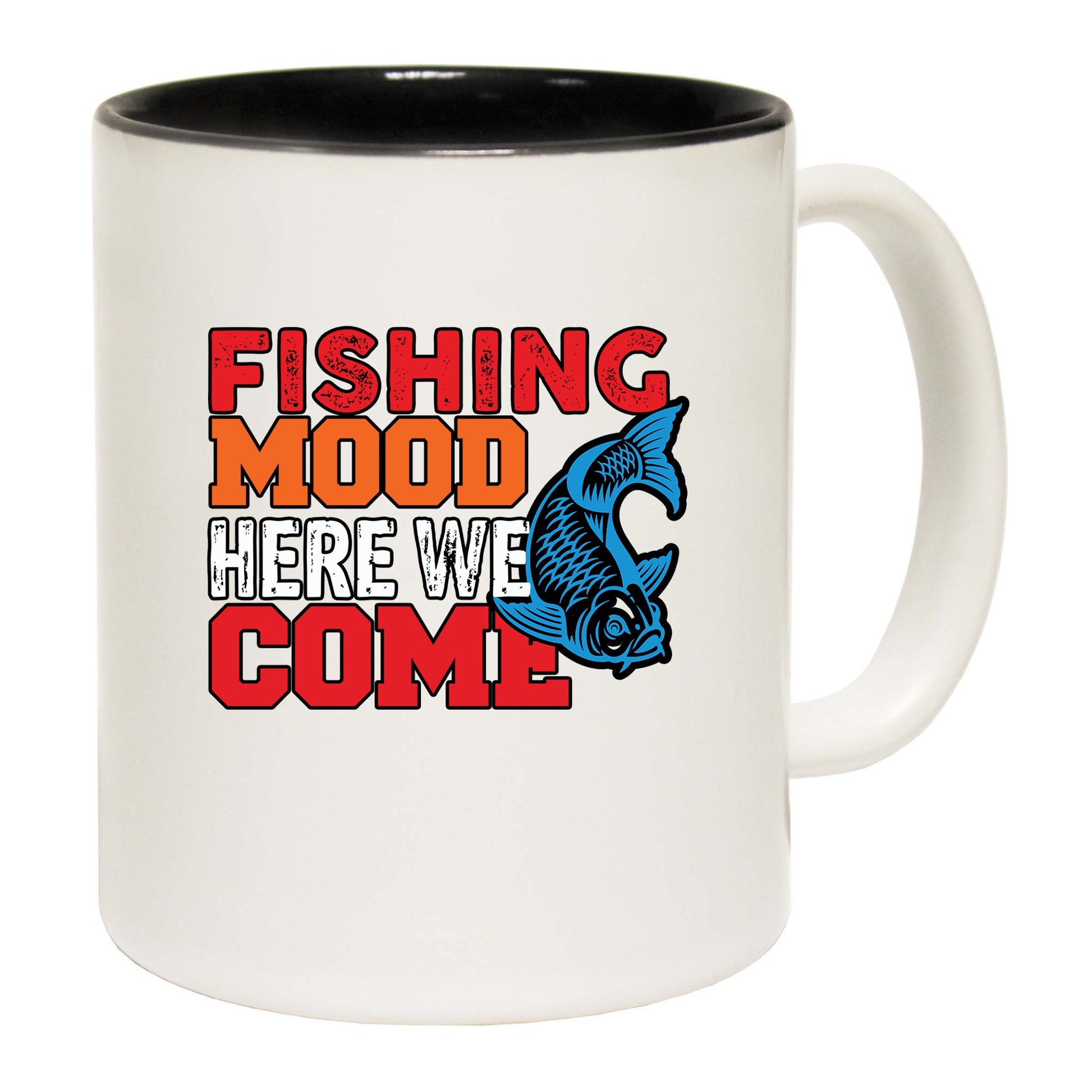 Fishing Mood Here We Come - Funny Coffee Mug