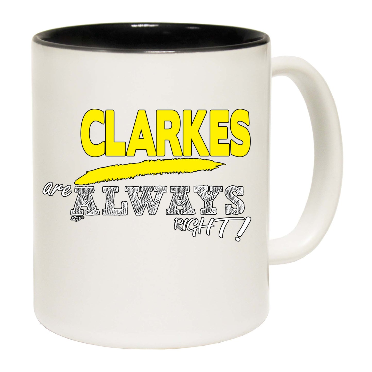 Clarkes Always Right - Funny Coffee Mug