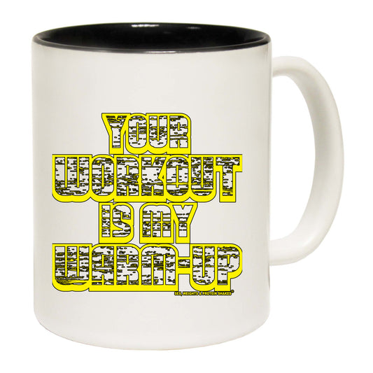 Swps Your Workout My Warm Up - Funny Coffee Mug