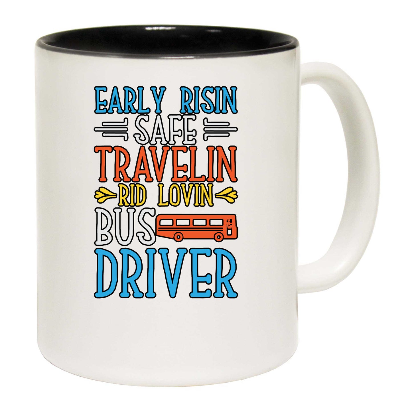 Early Risin Safe Travelin Rid Lovin Bus Driver - Funny Coffee Mug