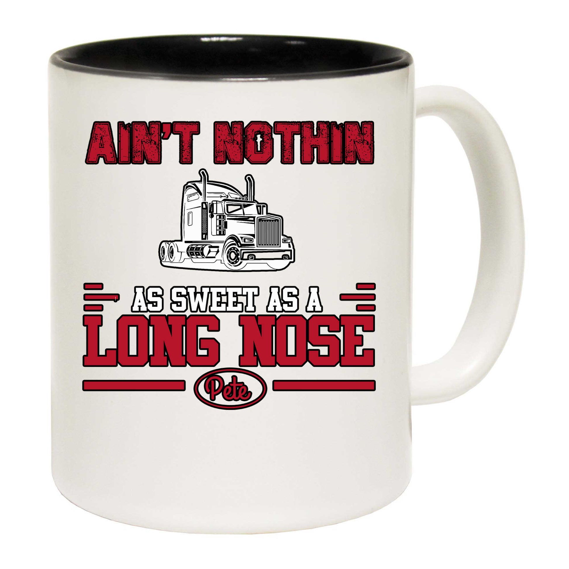 Aint Nothin As Sweet As A Long Nose Pete Truck - Funny Coffee Mug