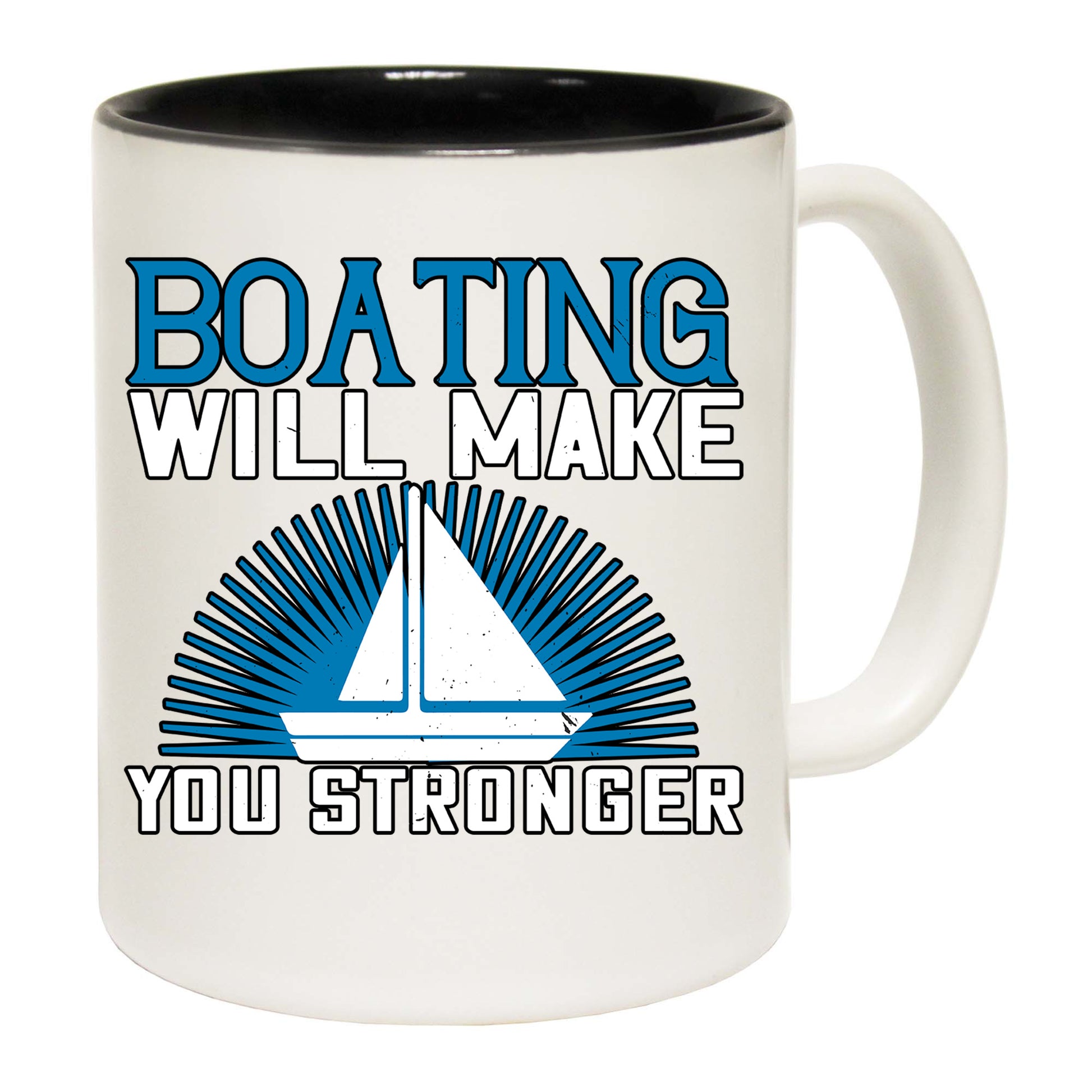 Sailing Boating Will Make You Stronger - Funny Coffee Mug