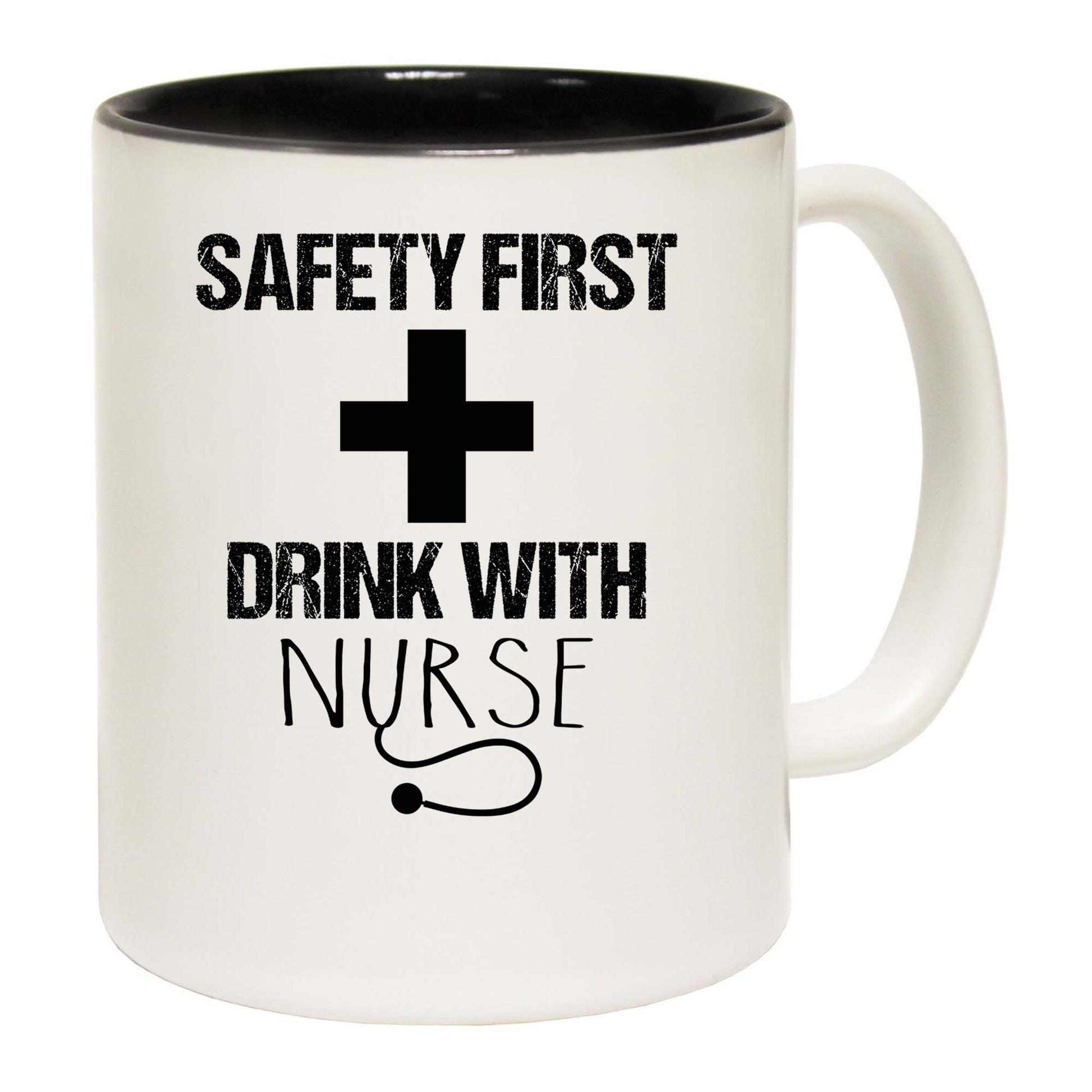 Safety First Drink With A Nurse - Funny Coffee Mug