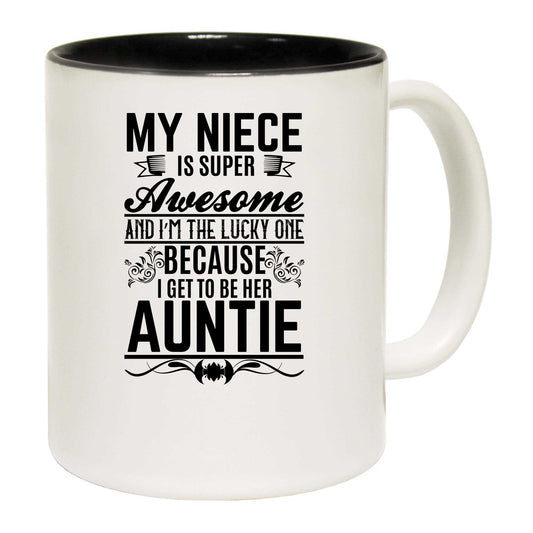 My Niece Is Super Awesome And Im The Lucky One Auntie - Funny Coffee Mug