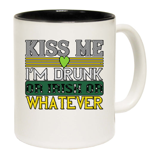 Kiss Me Im Drunk Or Irish Or Whatever - Funny Coffee Mug