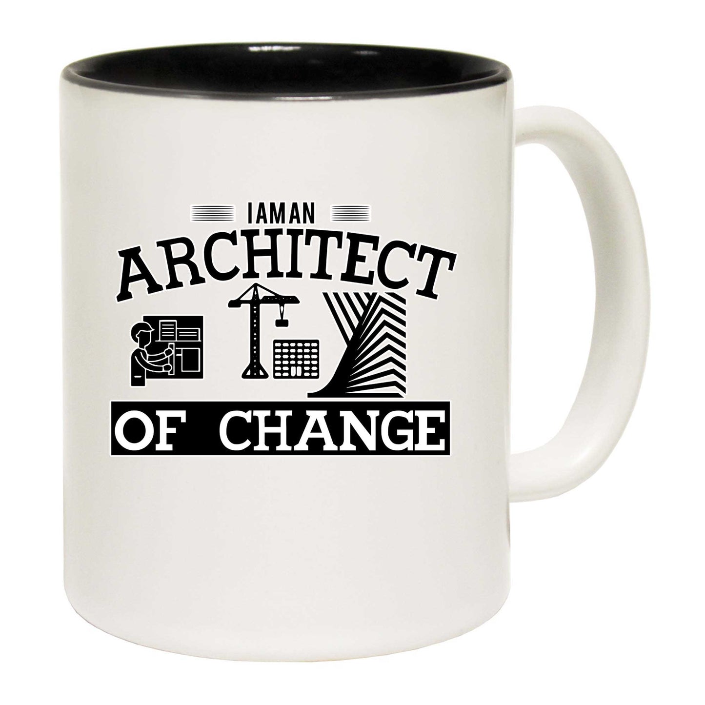 I Am An Architect Of Change - Funny Coffee Mug