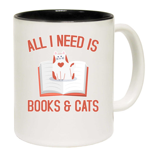 All I Need Is Books And Cats - Funny Coffee Mug