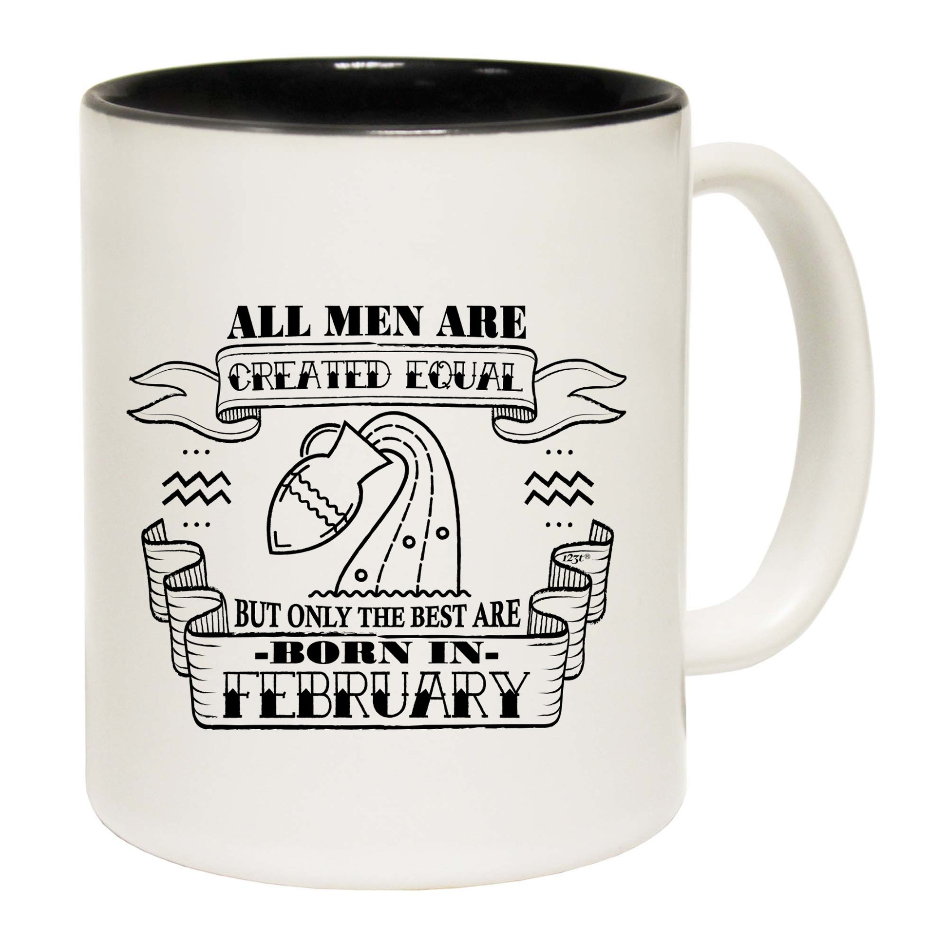 Febuary Aquarius Birthday All Men Are Created Equal - Funny Coffee Mug