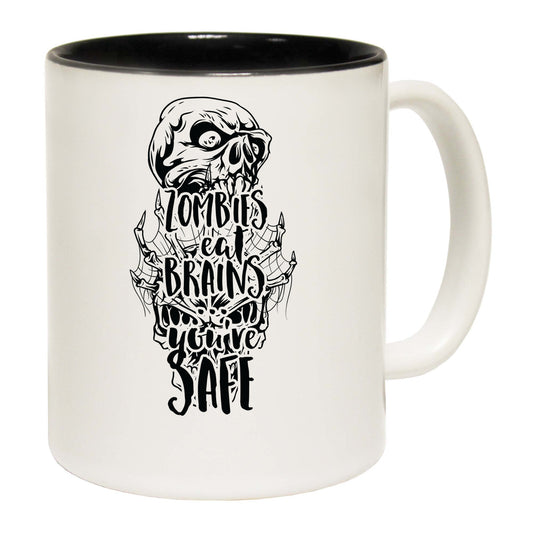 Zombies Eat Brains Your Safe - Funny Coffee Mug