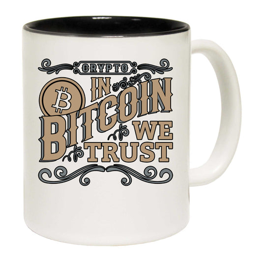 In Bitcoin We Trust Crypto Money Cryptocurrency Coin - Funny Coffee Mug