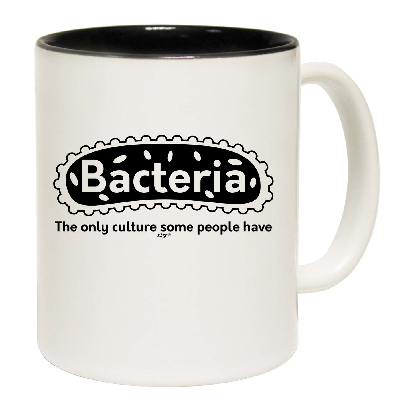 Bacteria The Only Culture - Funny Coffee Mug