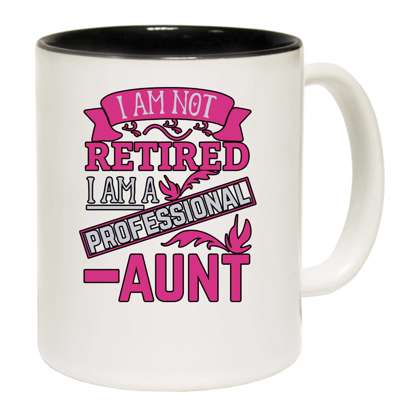 I Am Not Retired I Am A Professional Aunt - Funny Coffee Mug